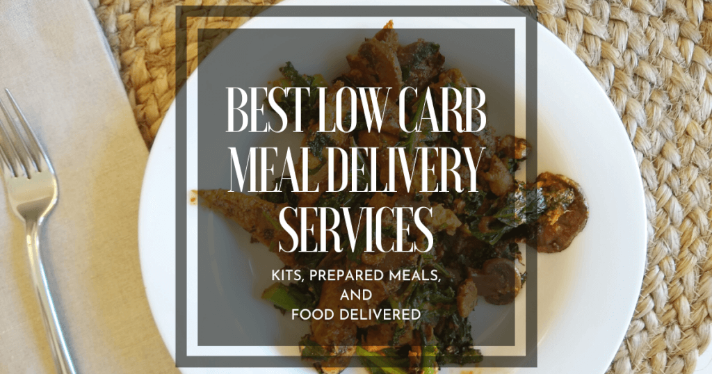 Best Low Carb Meal Delivery Services Kits, Food & Prepared Meals